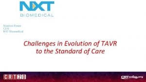 Stanton Rowe CEO NXT Biomedical Challenges in Evolution
