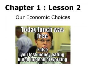 Economics unit 1 lesson 2 difficult choices