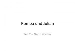 Romea und Julian Teil 2 Ganz Normal TEIL