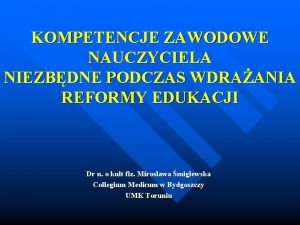 KOMPETENCJE ZAWODOWE NAUCZYCIELA NIEZBDNE PODCZAS WDRAANIA REFORMY EDUKACJI