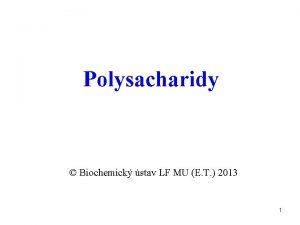 Polysacharidy Biochemick stav LF MU E T 2013