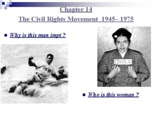 Chapter 14 The Civil Rights Movement 1945 1975