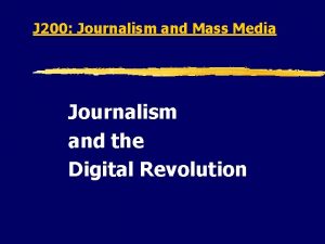J 200 Journalism and Mass Media Journalism and