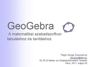 Geo Gebra A matematikai szabadszoftver tanulshoz s tantshoz