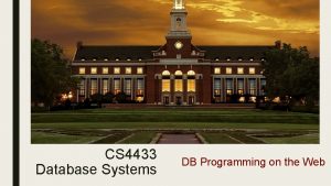 CS 4433 Database Systems DB Programming on the