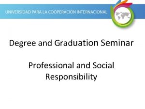 Degree and Graduation Seminar Professional and Social Responsibility