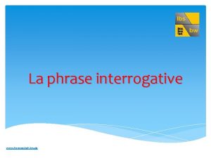 La phrase interrogative www franzoesischbw de Comment formuler