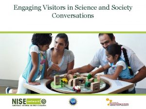 Engaging Visitors in Science and Society Conversations Presenters