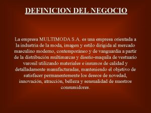 DEFINICION DEL NEGOCIO La empresa MULTIMODA S A