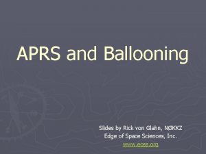 APRS and Ballooning Slides by Rick von Glahn