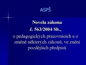 ASP Novela zkona 5632004 Sb o pedagogickch pracovncch