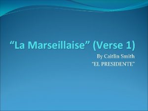 La Marseillaise Verse 1 By Caitlin Smith EL