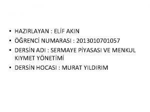 HAZIRLAYAN ELF AKIN RENC NUMARASI 2013010701057 DERSN ADI