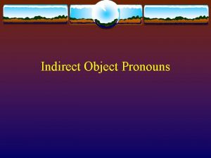Whats a indirect object