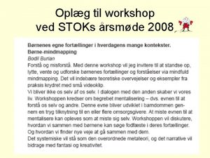 Oplg til workshop ved STOKs rsmde 2008 Brne