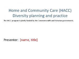 Home and Community Care HACC Diversity planning and