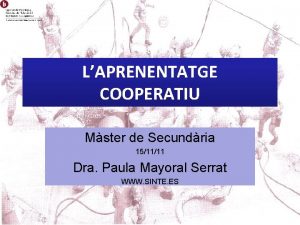 LAPRENENTATGE COOPERATIU Mster de Secundria 151111 Dra Paula