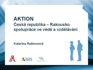 AKTION esk republika Rakousko spoluprce ve vd a