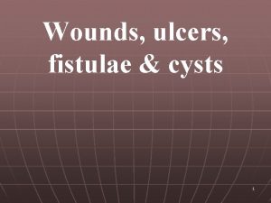 Wounds ulcers fistulae cysts 1 wounds 2 v