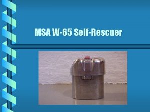 MSA W65 SelfRescuer Purpose b A selfrescuer is