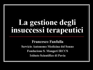 La gestione degli insuccessi terapeutici Francesco Fanfulla Servizio