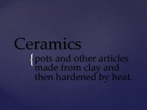 Ceramics pots and other articles made from clay