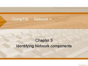 Comp TIA Network Chapter 3 Identifying Network components