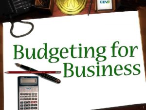 1 Objectives To understand the importance of budgeting