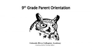 9 th Grade Parent Orientation Agenda Welcome and