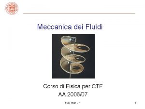 Meccanica dei Fluidi Corso di Fisica per CTF