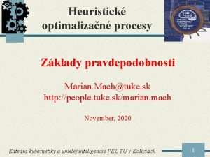 Heuristick optimalizan procesy Zklady pravdepodobnosti Marian Machtuke sk