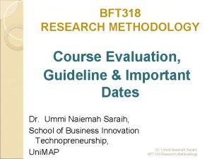 BFT 318 RESEARCH METHODOLOGY Course Evaluation Guideline Important