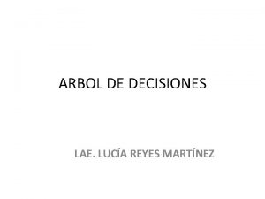 ARBOL DE DECISIONES LAE LUCA REYES MARTNEZ CONCEPTO