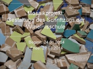 Mosaikprojekt Gestaltung des Schriftzugs der Wilhelmsschule Beginn 24