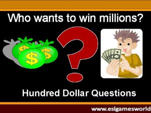 Who wants to win millions Hundred Dollar Questions