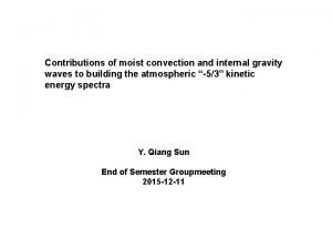 Contributions of moist convection and internal gravity waves