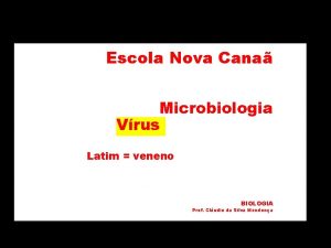 Escola Nova Cana Microbiologia Vrus Latim veneno BIOLOGIA