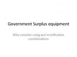 Government Surplus equipment Why consider using and modification