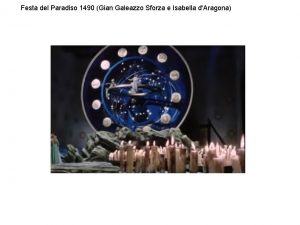 Festa del Paradiso 1490 Gian Galeazzo Sforza e