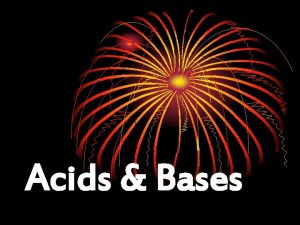 Acids Bases 1 Properties of Acids and Bases