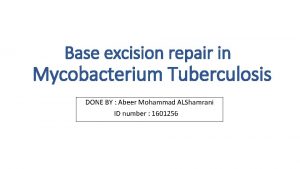 Base excision repair in Mycobacterium Tuberculosis DONE BY