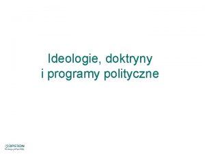 Ideologie doktryny i programy polityczne zesp pogldw na