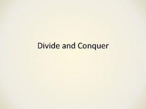 Divide and Conquer Recall Complexity Analysis Comparison of