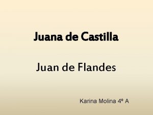 Juana de Castilla Juan de Flandes Karina Molina