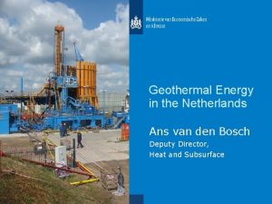 Geothermal Energy in the Netherlands Ans van den