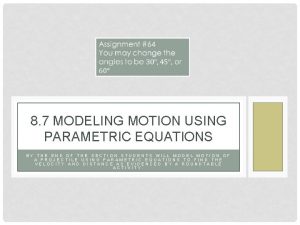 8 7 MODELING MOTION USING PARAMETRIC EQUATIONS BY