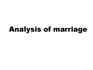 Analysis of marriage 1 Marriage Legal union of