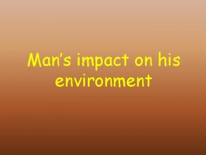 Mans impact on his environment Human population growth