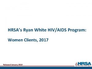 HRSAs Ryan White HIVAIDS Program Women Clients 2017