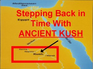 Stepping Back in Time With ANCIENT KUSH Where